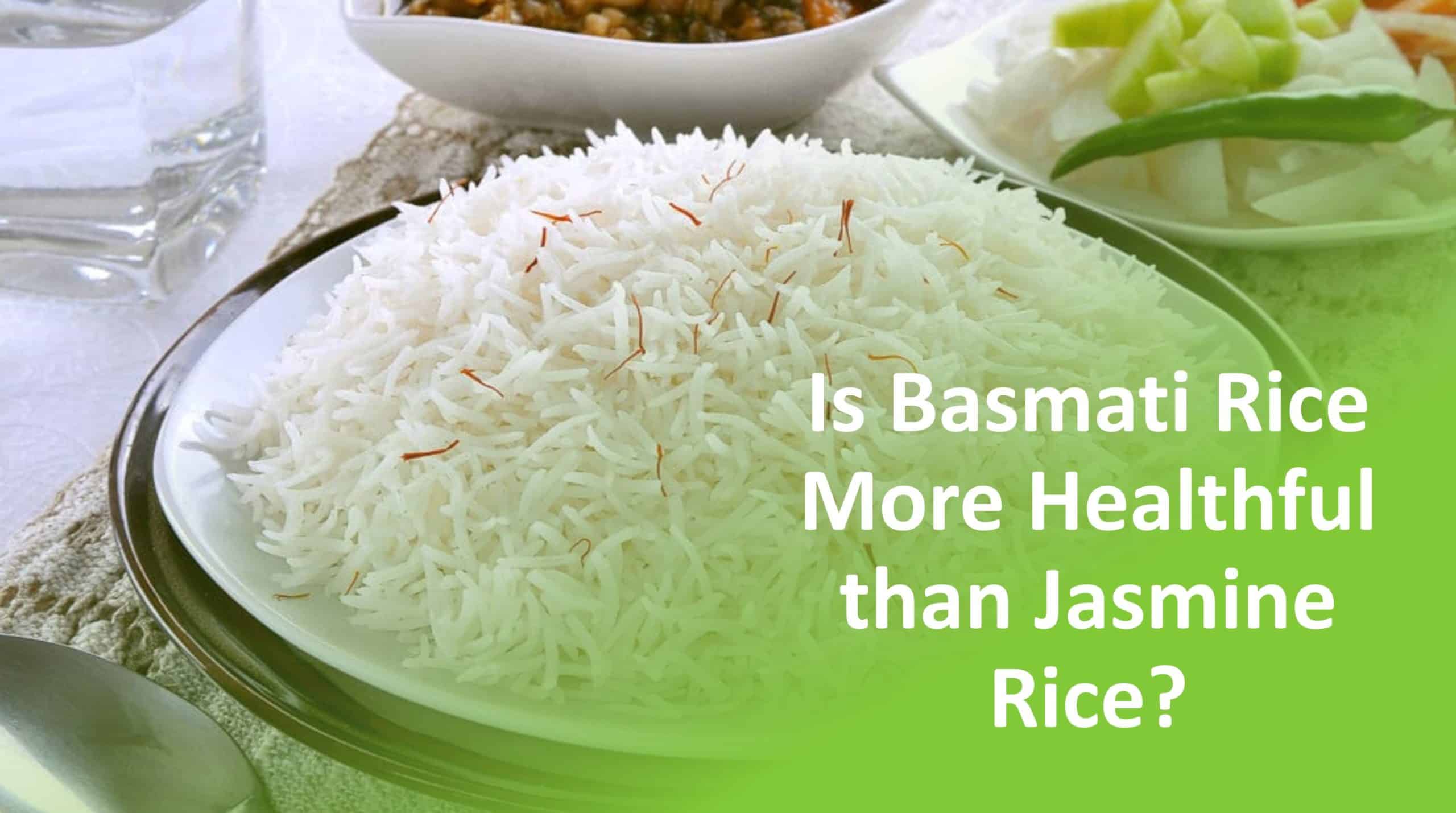 Is Basmati Rice Healthy? A Comprehensive Nutritional Analysis